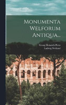 Monumenta Welforum Antiqua... 1