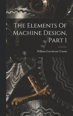 The Elements Of Machine Design, Part 1 1