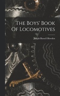 bokomslag The Boys' Book Of Locomotives