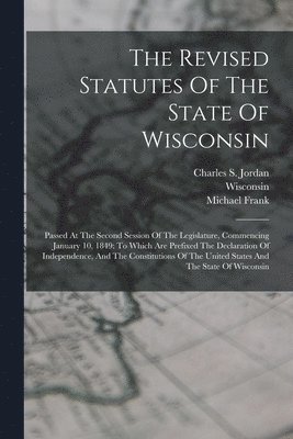 The Revised Statutes Of The State Of Wisconsin 1