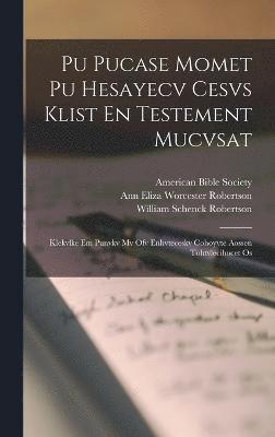 bokomslag Pu Pucase Momet Pu Hesayecv Cesvs Klist En Testement Mucvsat