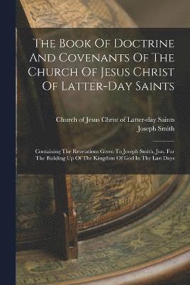 Book Of Doctrine And Covenants Of The Church Of Jesus Christ Of Latter-day Saints