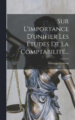 bokomslag Sur L'importance D'unifier Les Études De La Comptabilité...