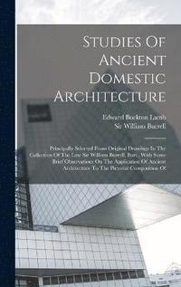 bokomslag Studies Of Ancient Domestic Architecture