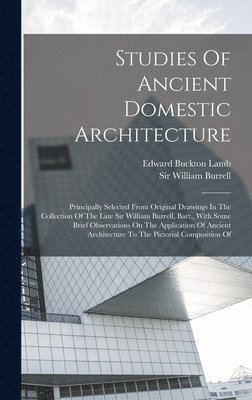 Studies Of Ancient Domestic Architecture