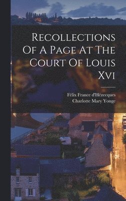 Recollections Of A Page At The Court Of Louis Xvi 1