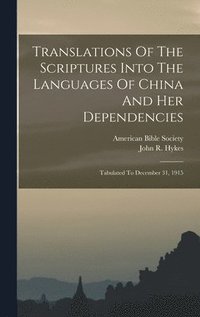bokomslag Translations Of The Scriptures Into The Languages Of China And Her Dependencies