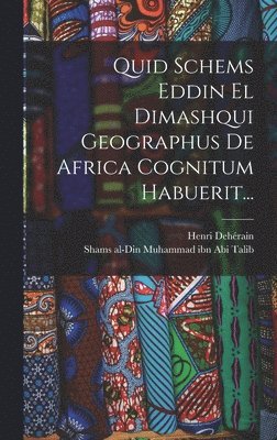 Quid Schems Eddin El Dimashqui Geographus De Africa Cognitum Habuerit... 1