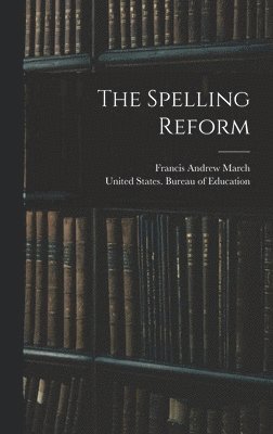 Francis Andrew March, United States Bureau of Education - Spelling Reform, Inbunden