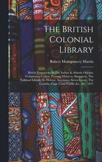 bokomslag The British Colonial Library