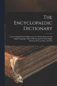 bokomslag The Encyclopaedic Dictionary