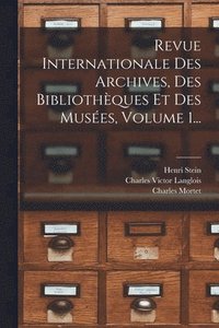 bokomslag Revue Internationale Des Archives, Des Bibliothques Et Des Muses, Volume 1...