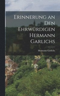 bokomslag Erinnerung an den ehrwrdigen Hermann Garlichs