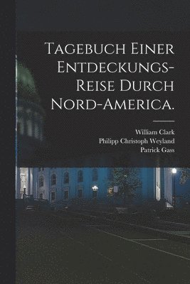 bokomslag Tagebuch einer Entdeckungs-Reise durch Nord-America.