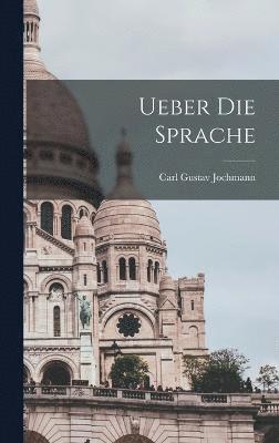 Carl Gustav Jochmann - Ueber die Sprache, Inbunden