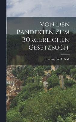 bokomslag Von den Pandekten zum Brgerlichen Gesetzbuch.