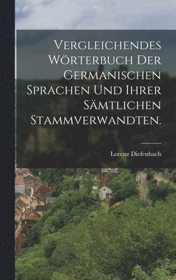 bokomslag Vergleichendes Wrterbuch der germanischen Sprachen und ihrer smtlichen Stammverwandten.