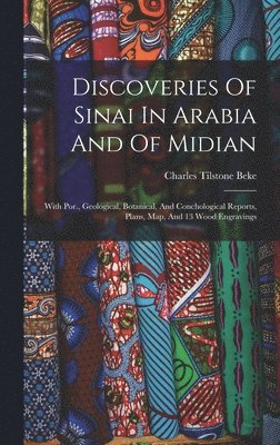Charles Tilstone Beke - Discoveries Of Sinai In Arabia And Of Midian, Inbunden