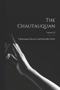 bokomslag The Chautauquan; Volume 32