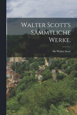 bokomslag Walter Scott's smmtliche Werke.