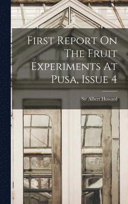 bokomslag First Report On The Fruit Experiments At Pusa, Issue 4