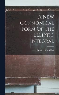 bokomslag New Connonical Form Of The Elliptic Integral