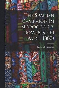 bokomslag The Spanish Campaign In Morocco (17. Nov. 1859 - 10 Avril 1860)