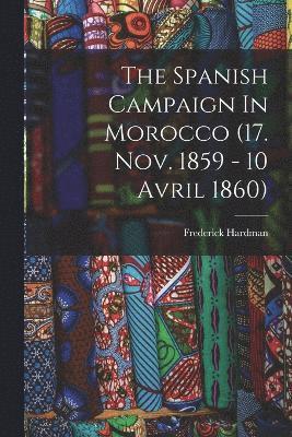 bokomslag The Spanish Campaign In Morocco (17. Nov. 1859 - 10 Avril 1860)