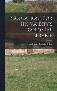 bokomslag Regulations For His Majesty's Colonial Service