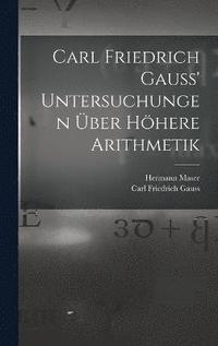 bokomslag Carl Friedrich Gauss' Untersuchungen ber hhere Arithmetik