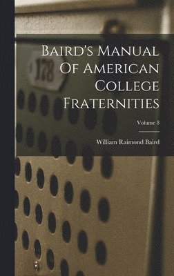 bokomslag Baird's Manual Of American College Fraternities; Volume 8