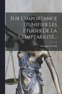 bokomslag Sur L'importance D'unifier Les tudes De La Comptabilit...