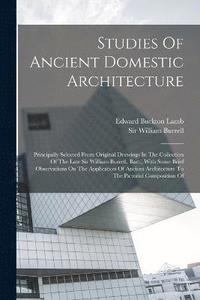bokomslag Studies Of Ancient Domestic Architecture