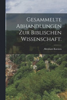 Gesammelte Abhandlungen zur biblischen Wissenschaft. 1