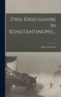 bokomslag Zwei Kriegsjahre In Konstantinopel...