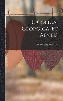 bokomslag Bucolica, Georgica, Et Aeneis