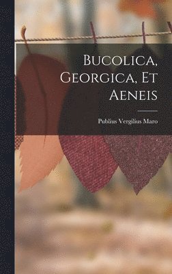 Bucolica, Georgica, Et Aeneis 1