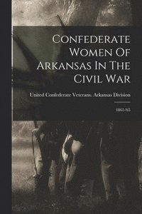 bokomslag Confederate Women Of Arkansas In The Civil War