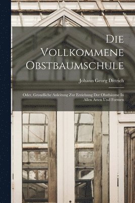 Johann Georg Dittrich - Die Vollkommene Obstbaumschule, Häftad