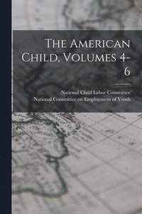 bokomslag The American Child, Volumes 4-6
