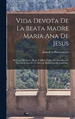 Vida Devota De La Beata Madre Maria Ana De Jesus 1