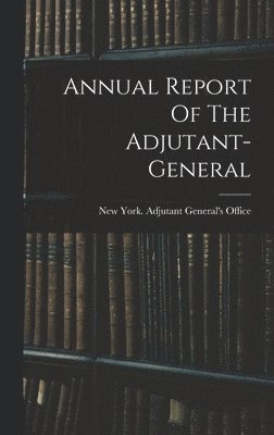 Annual Report Of The Adjutant-general