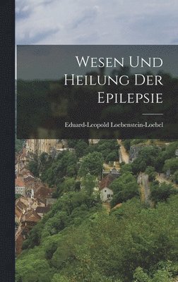 bokomslag Wesen und Heilung der Epilepsie