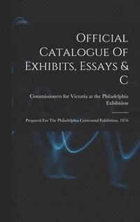 bokomslag Official Catalogue Of Exhibits, Essays & C