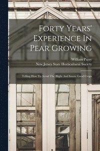bokomslag Forty Years' Experience In Pear Growing