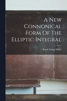 A New Connonical Form Of The Elliptic Integral 1