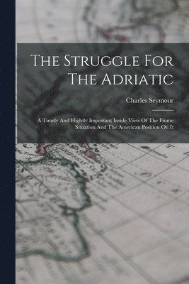 Charles Seymour - Struggle For The Adriatic, Häftad