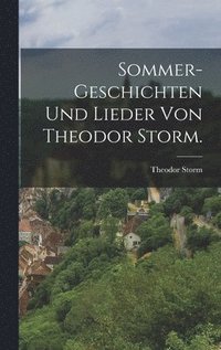 bokomslag Sommer-Geschichten und Lieder von Theodor Storm.