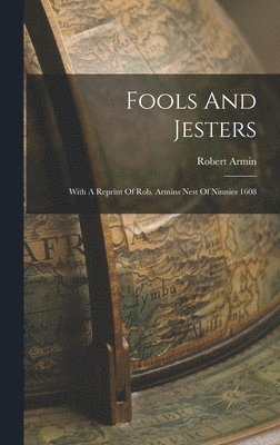 Robert Armin - Fools And Jesters, Inbunden