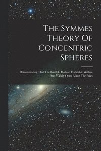 bokomslag The Symmes Theory Of Concentric Spheres